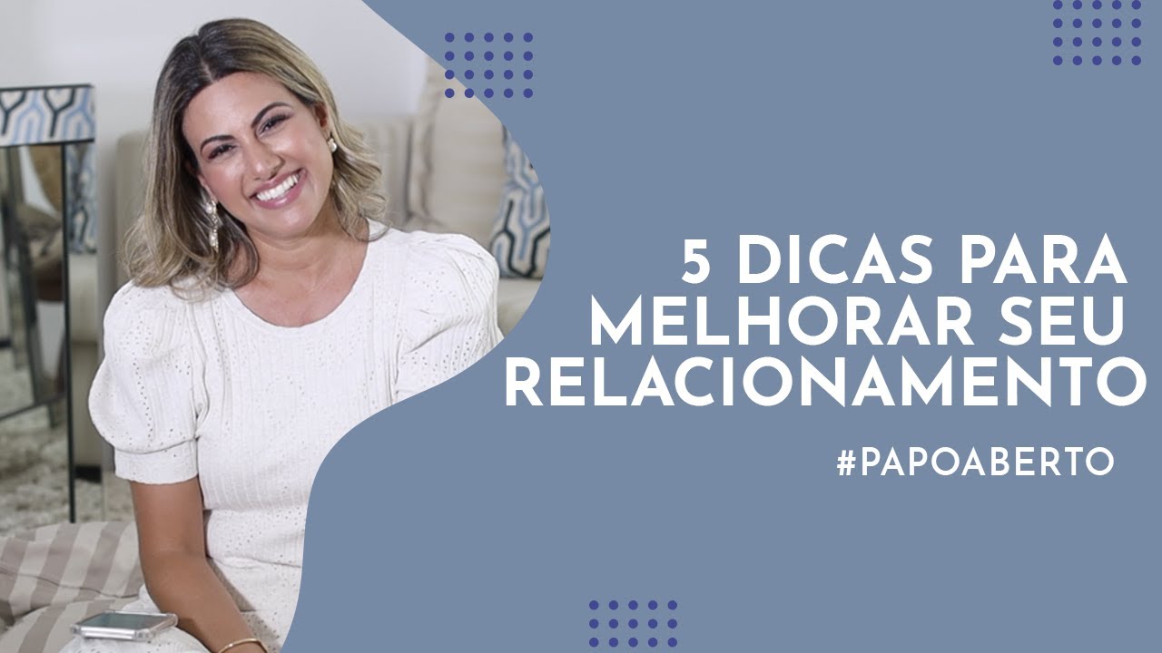 5 Dicas para Melhorar seu Relacionamento | Com Rebeca Nemer #papoaberto