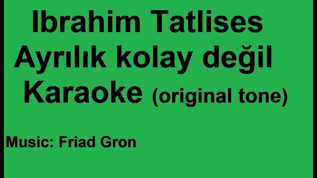 Ibrahim Tatlises - Ayrılık kolay değil - Karaoke - original tone