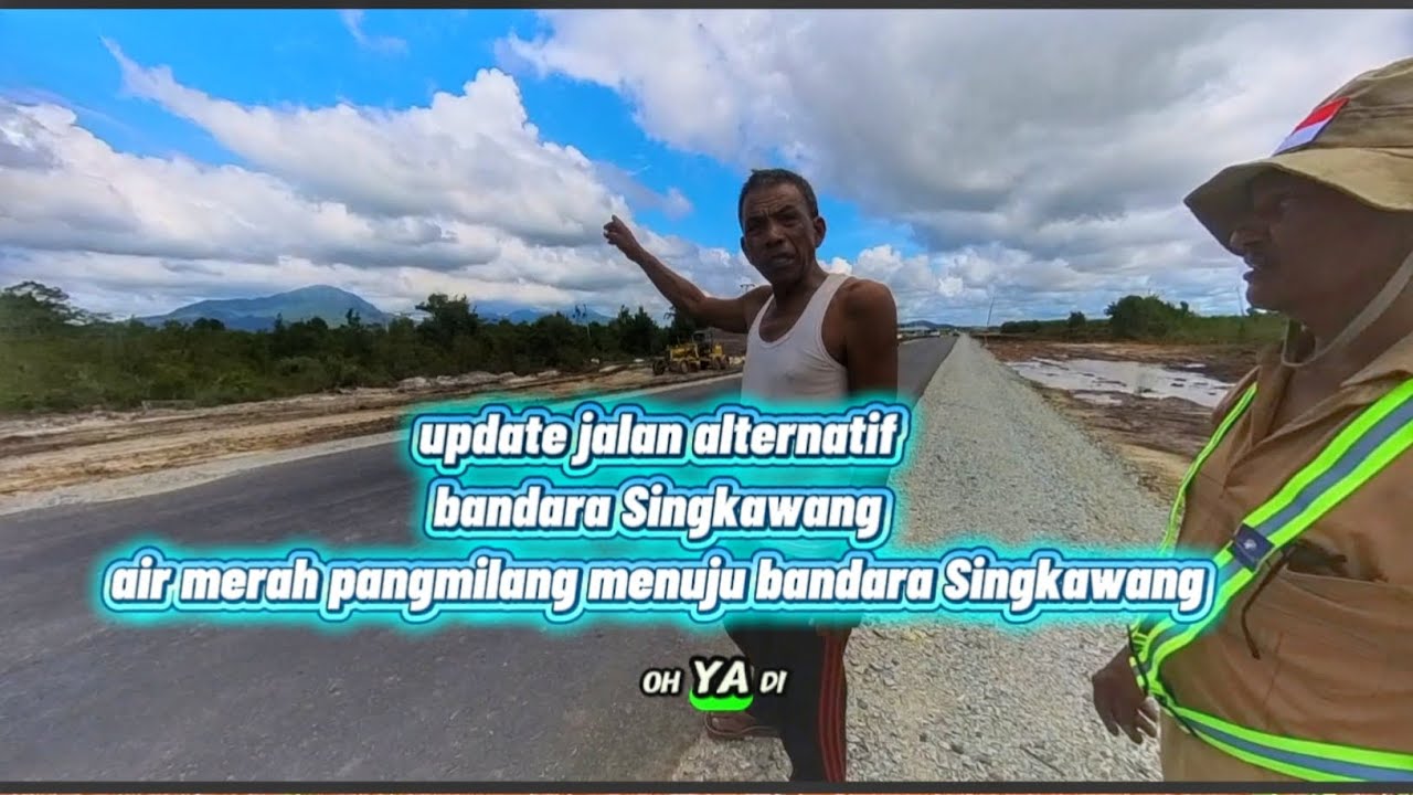 Update jalan alternatif bandara Singkawang air merah pangmilang menuju bandara Singkawang 2025 