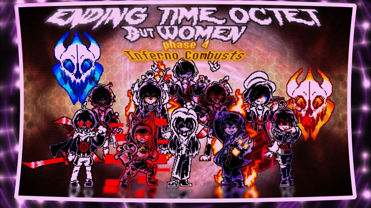 【Ending Time Octet But Women】【Phase4】Inferno Combust III V3 Part 1