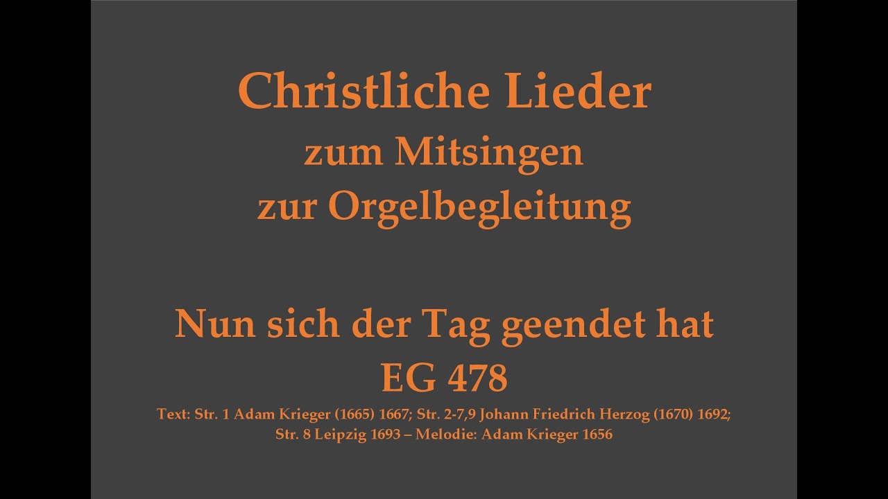 Nun sich der Tag geendet hat EG 478 – Mitsingversion mit Orgelbegleitung und eingeblendetem Text