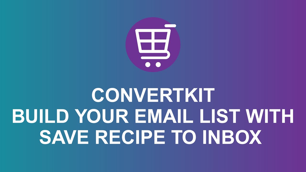 How to get email list subscribers with the save recipe to inbox feature using Convertkit