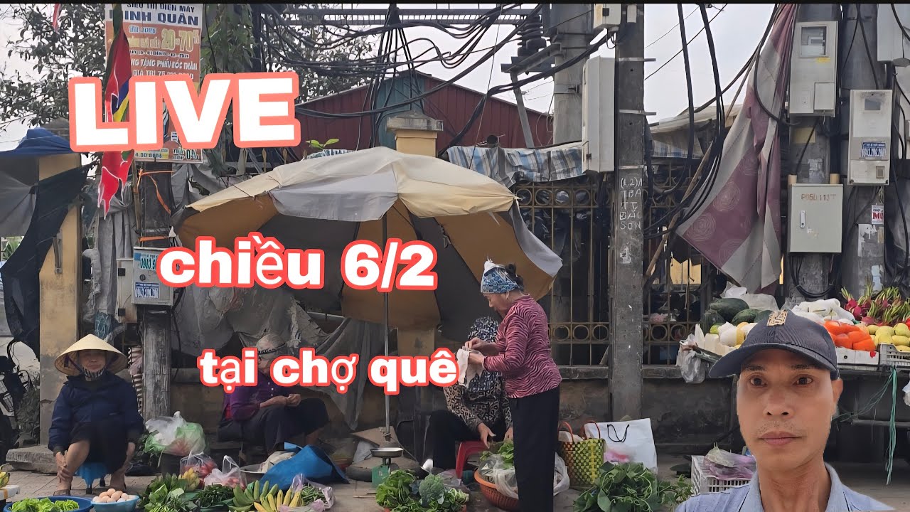 trực tiếp chiều 6/2/ tại chợ quê