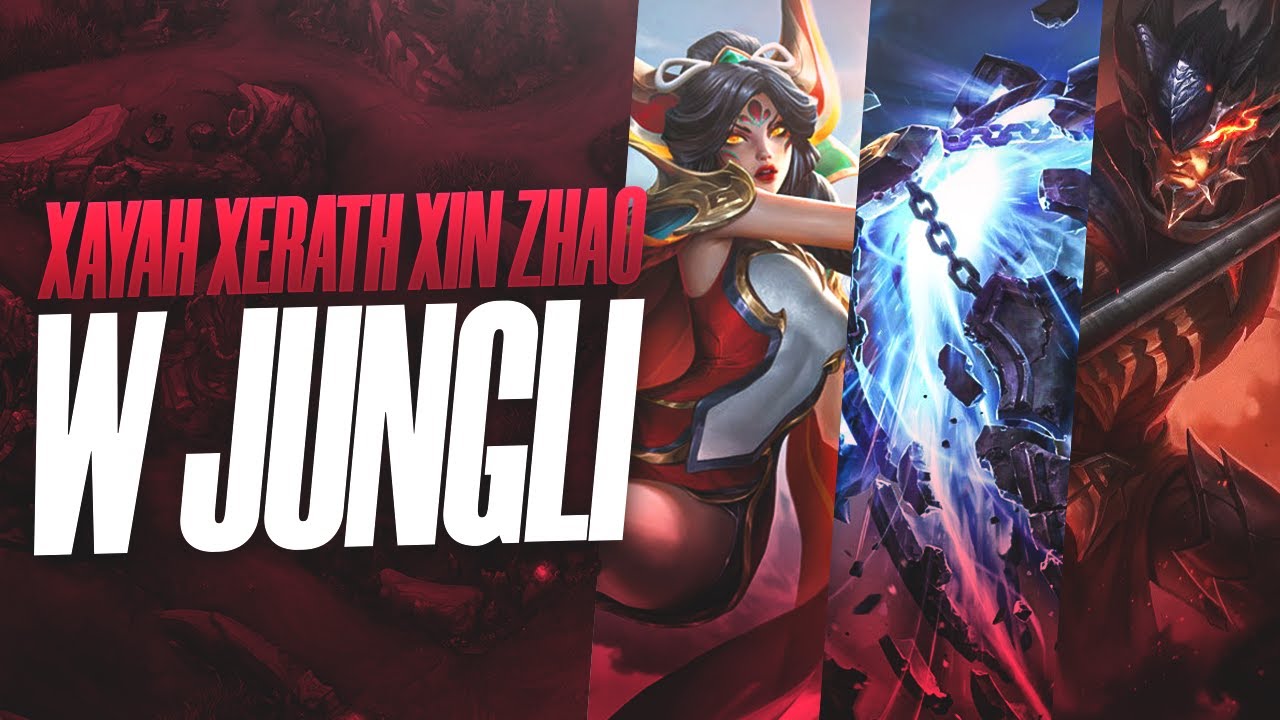 XAYAH, XERATH, XIN ZHAO W JUNGLI (A-Z)