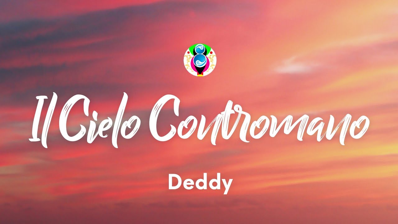 Deddy - Il Cielo Contromano (Testo/Lyrics)