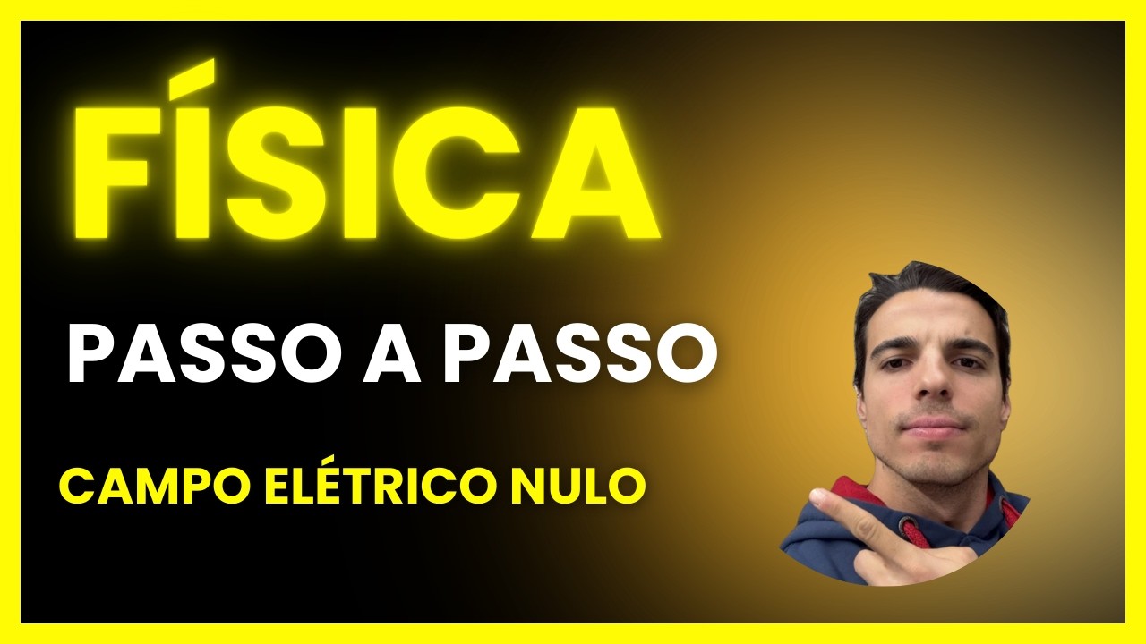 CAMPO ELÉTRICO NULO (CASO MUITO RECORRENTE)