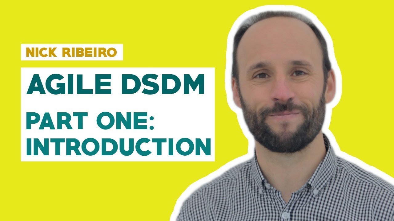 PART ONE: AN INTRODUCTION TO DSDM (AGILE METHODOLOGY)