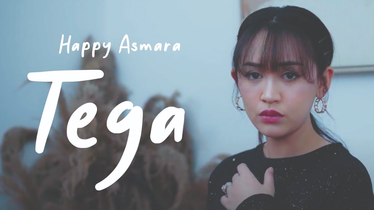 HAPPY ASMARA - TEGA (Official Music Video)