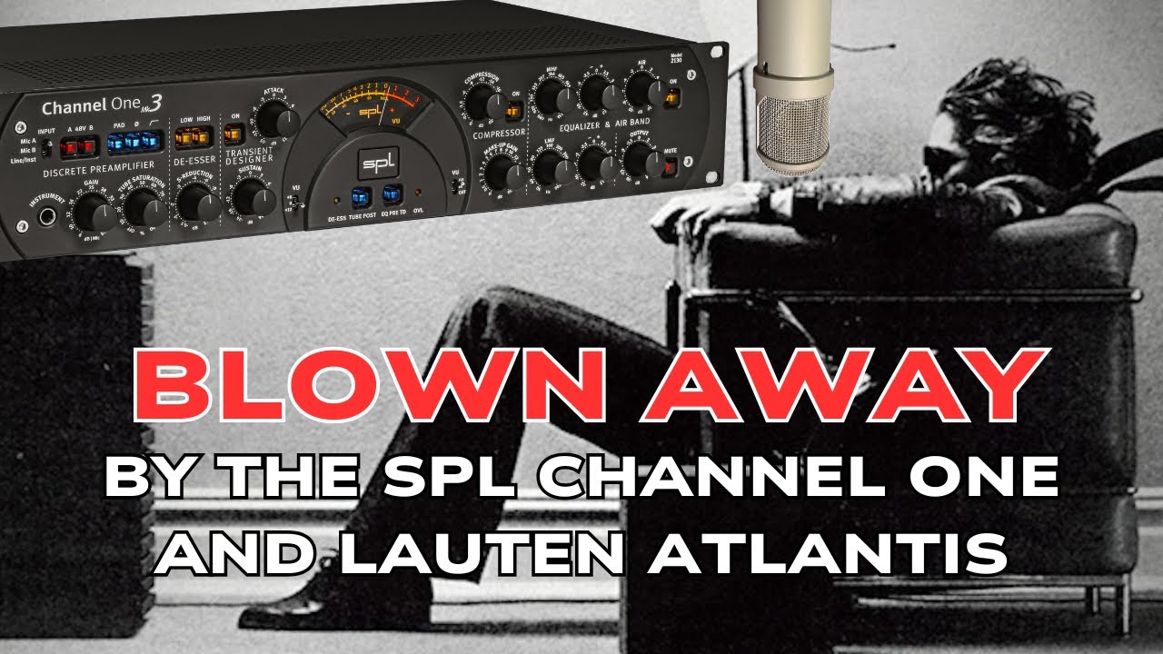 Lauten Atlantis Meets SPL Channel One mk3 - First Listen
