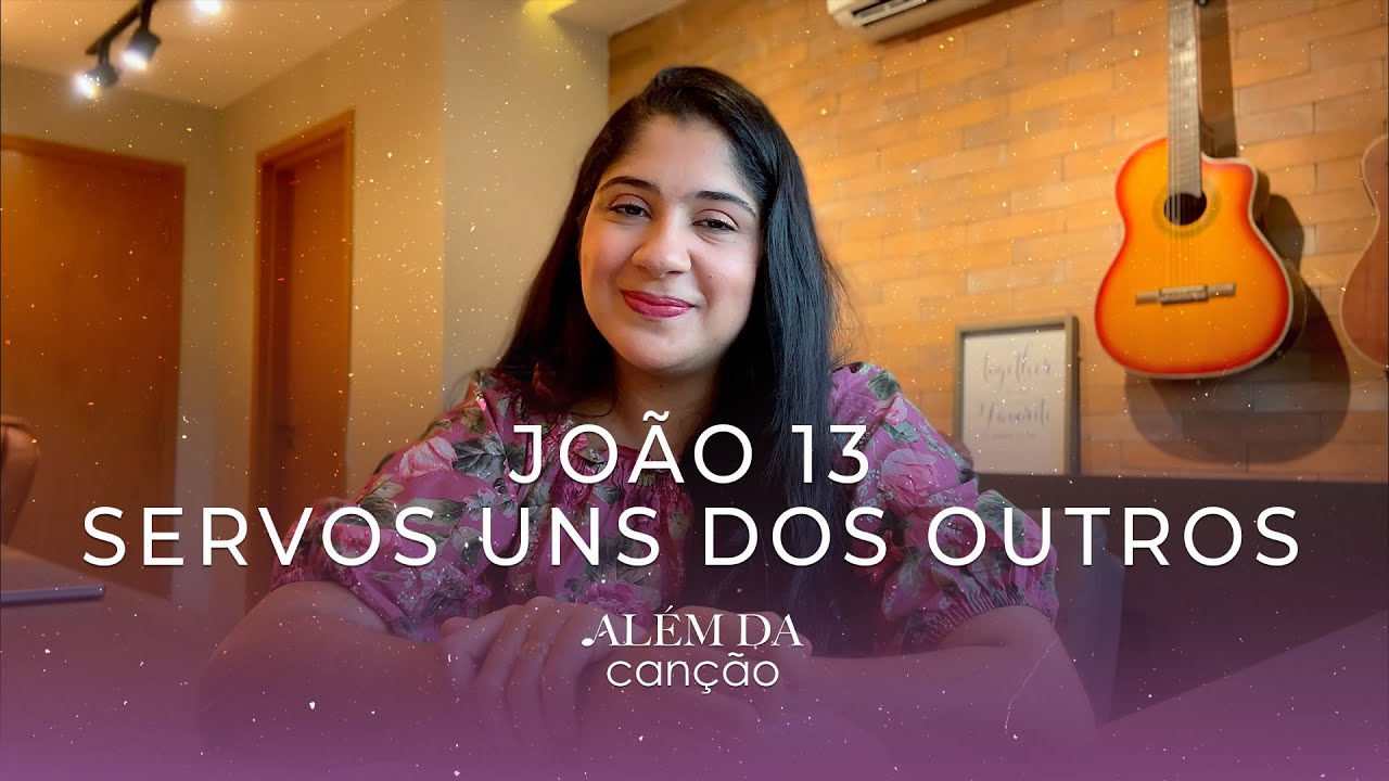 João 13 - Servos Uns dos Outros