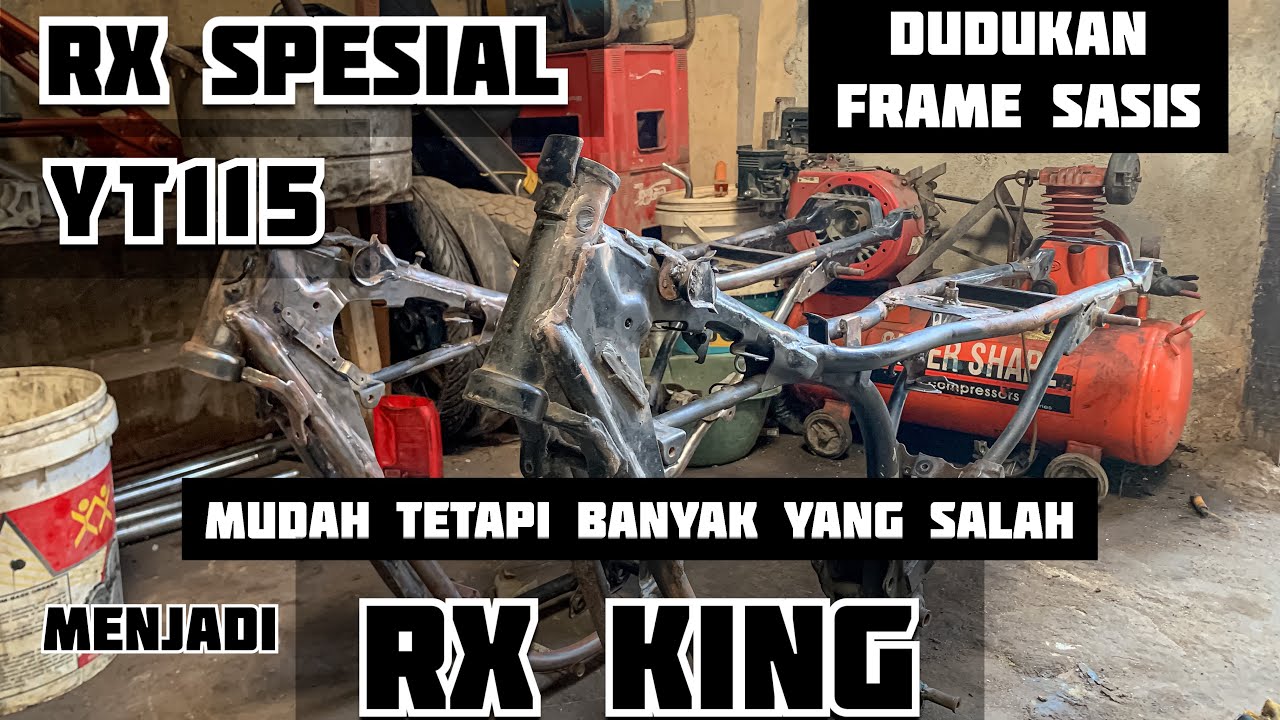 Cara mengubah frame sasis Rx Spesial / YT115 menjadi Rx King