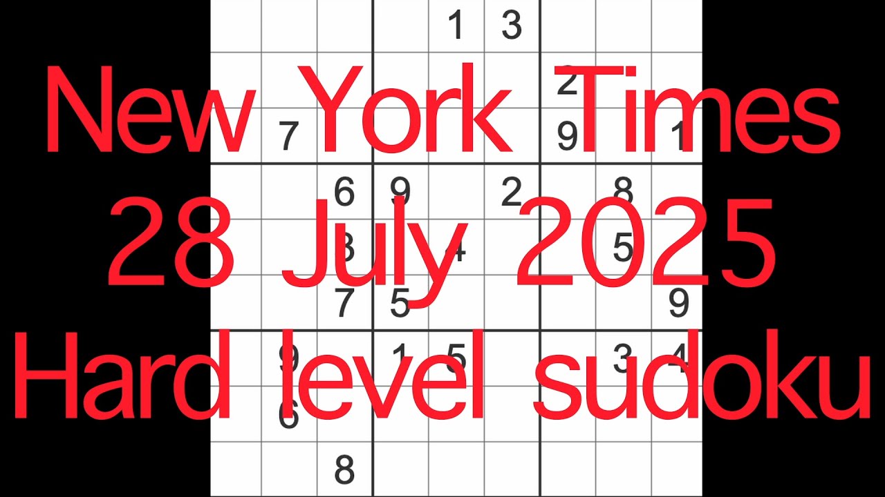 Sudoku solution – New York Times 28 July 2025 Hard level