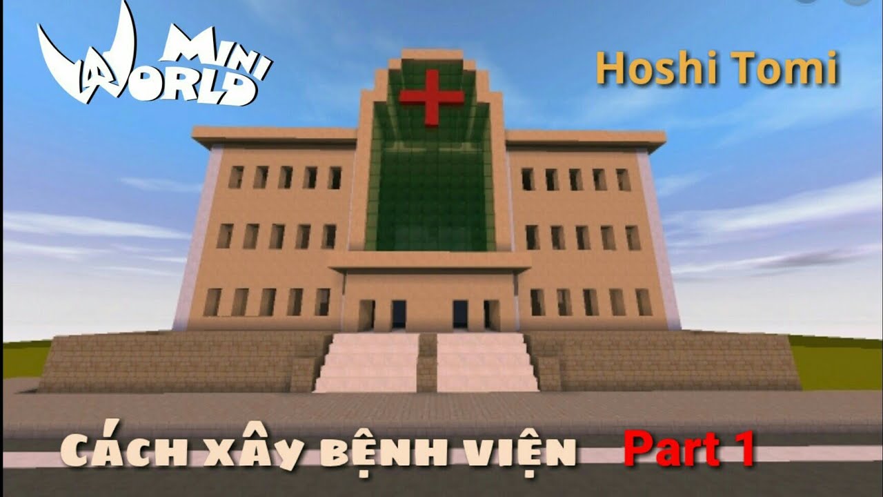 Cách Xây Bệnh Viện Trong Mini World Part 1 [ Hoshi Tomi ]