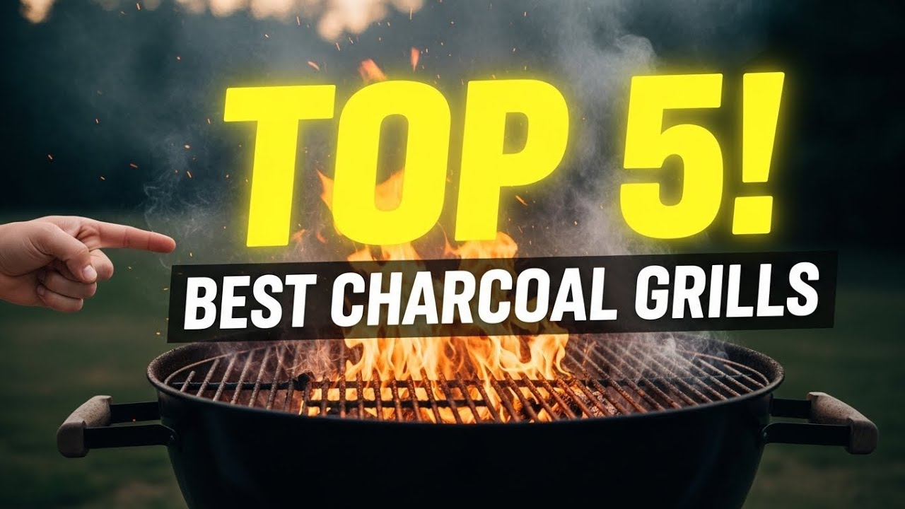 Top 5 Best Charcoal Grills of 2026