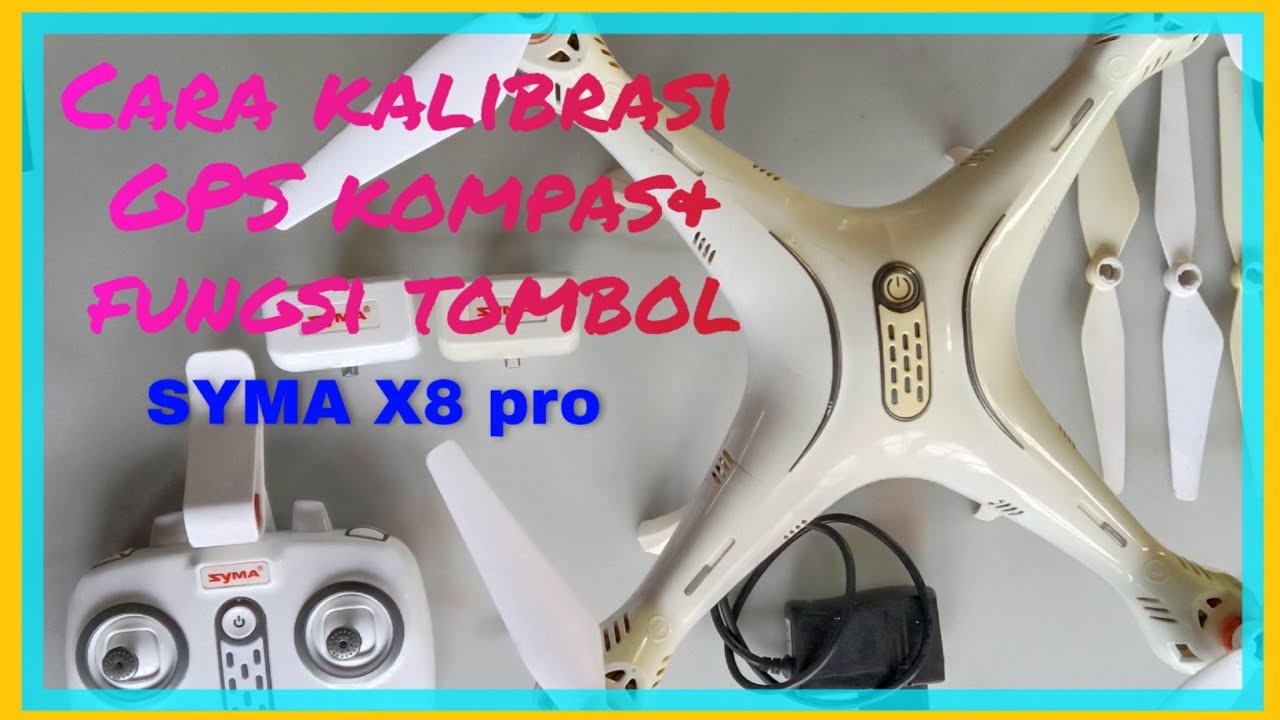 DRONE SYMA X8 PRO , cara kalibrasi GPS,kompas & menerbangkan untk pemula