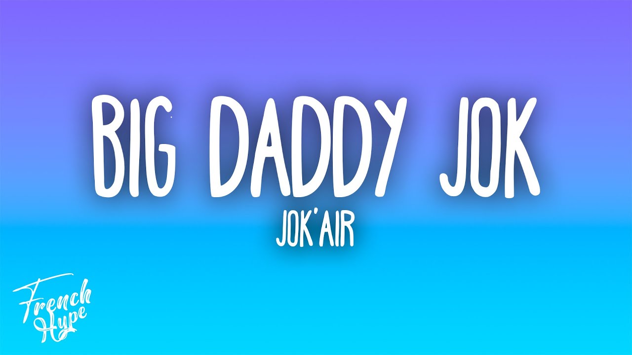 Jok'air - Big Daddy Jok