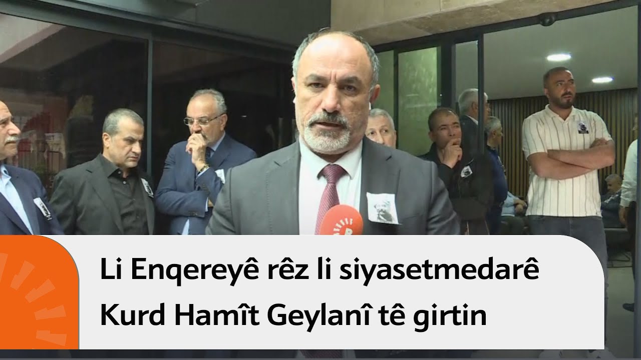 Li Enqereyê rêz li siyasetmedarê Kurd Hamît Geylanî tê girtin