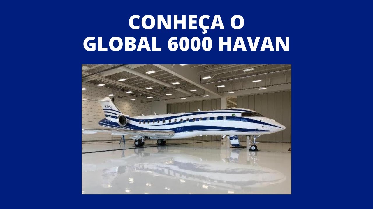 CONHEÇA O GLOBAL 6000 | LUCIANO HANG