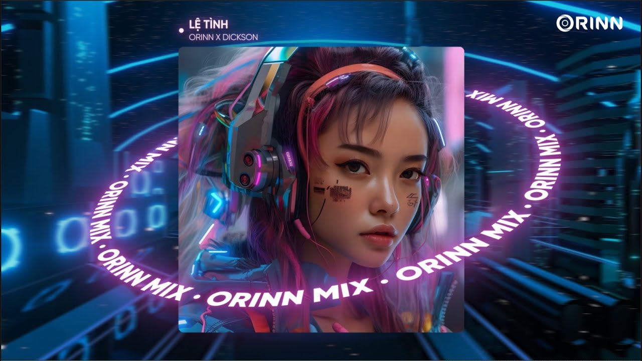 Lệ T&igrave;nh (Orinn Remix) - Dickson Nguyễn | Nhạc Remix Deep House Hot TikTok G&acirc;y Nghiện Hay Nhất 2023