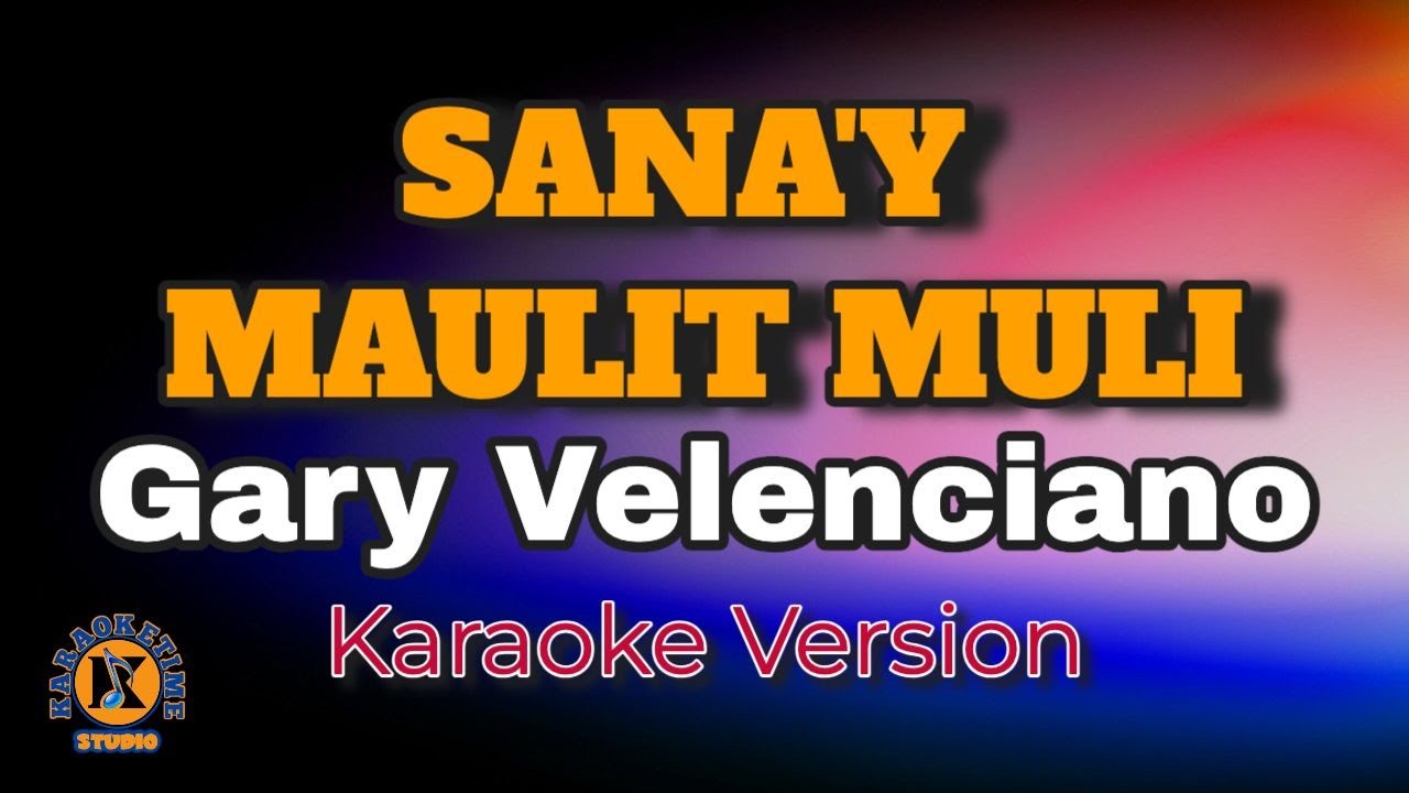 SANA’Y MAULIT MULI - Gary Valenciano (Karaoke Version)