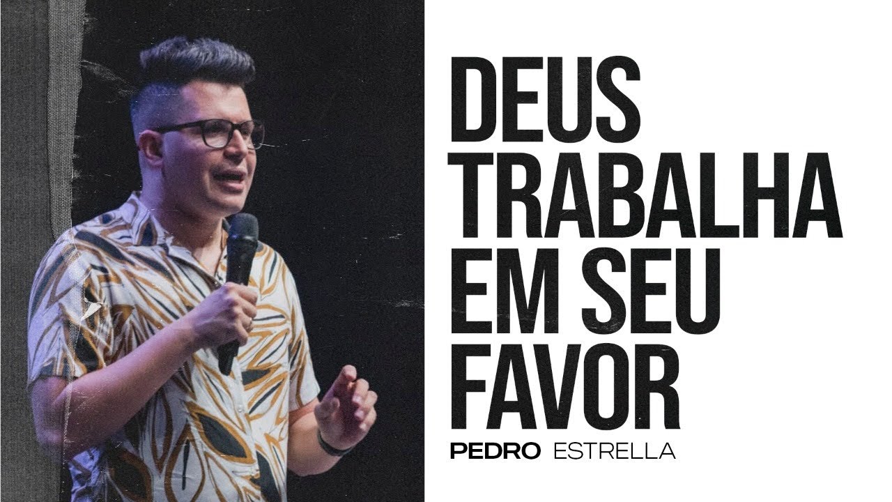 DEUS TRABALHA EM SEU FAVOR - PEDRO ESTRELLA / CARISMA WEEKEND