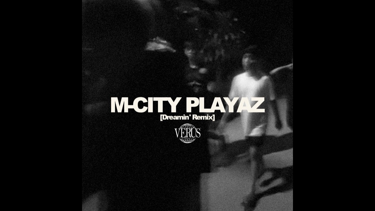 verus - M-CITY PLAYAZ [Dreamin' Remix]