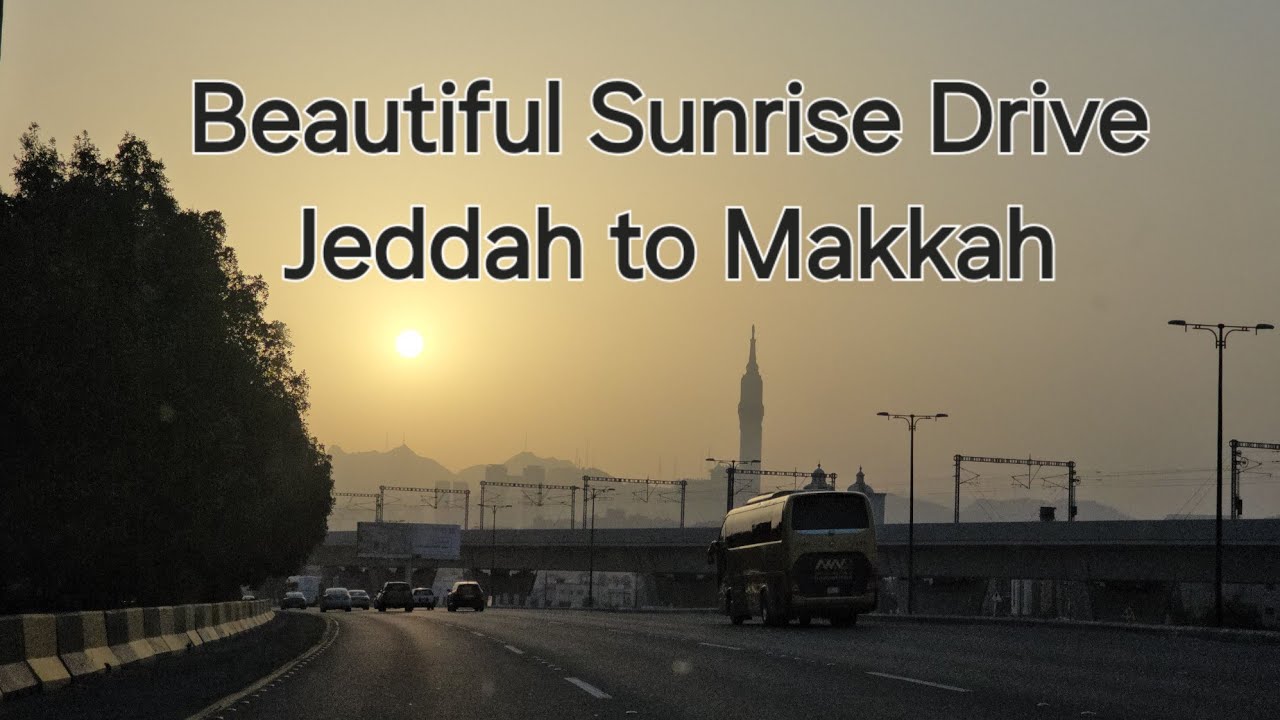 Jeddah 🇸🇦 to Makkah | After Fajir | Most Beautiful Sunrise Ever #Umrah #Hajj   2024