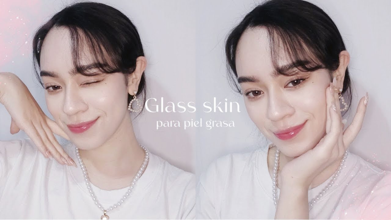 GLASS SKIN para pieles grasas estilo coreano. 🤍