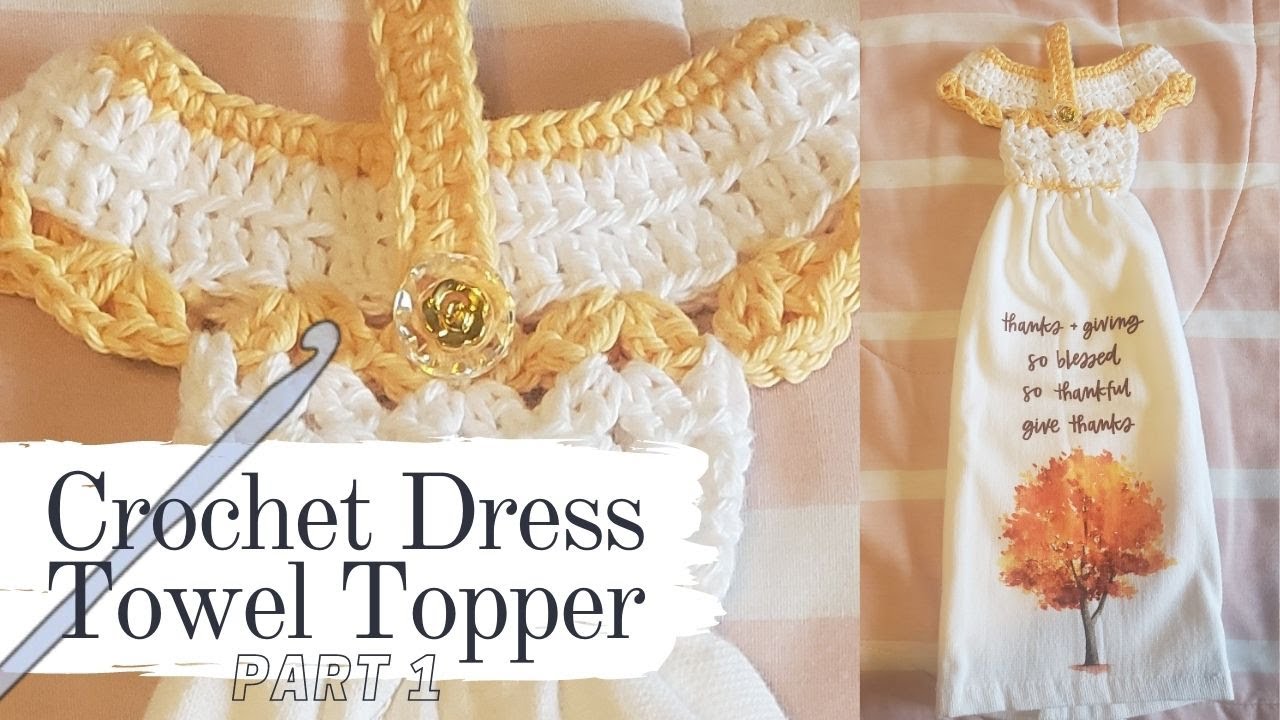 How To Crochet a Dress Towel Topper Part 1