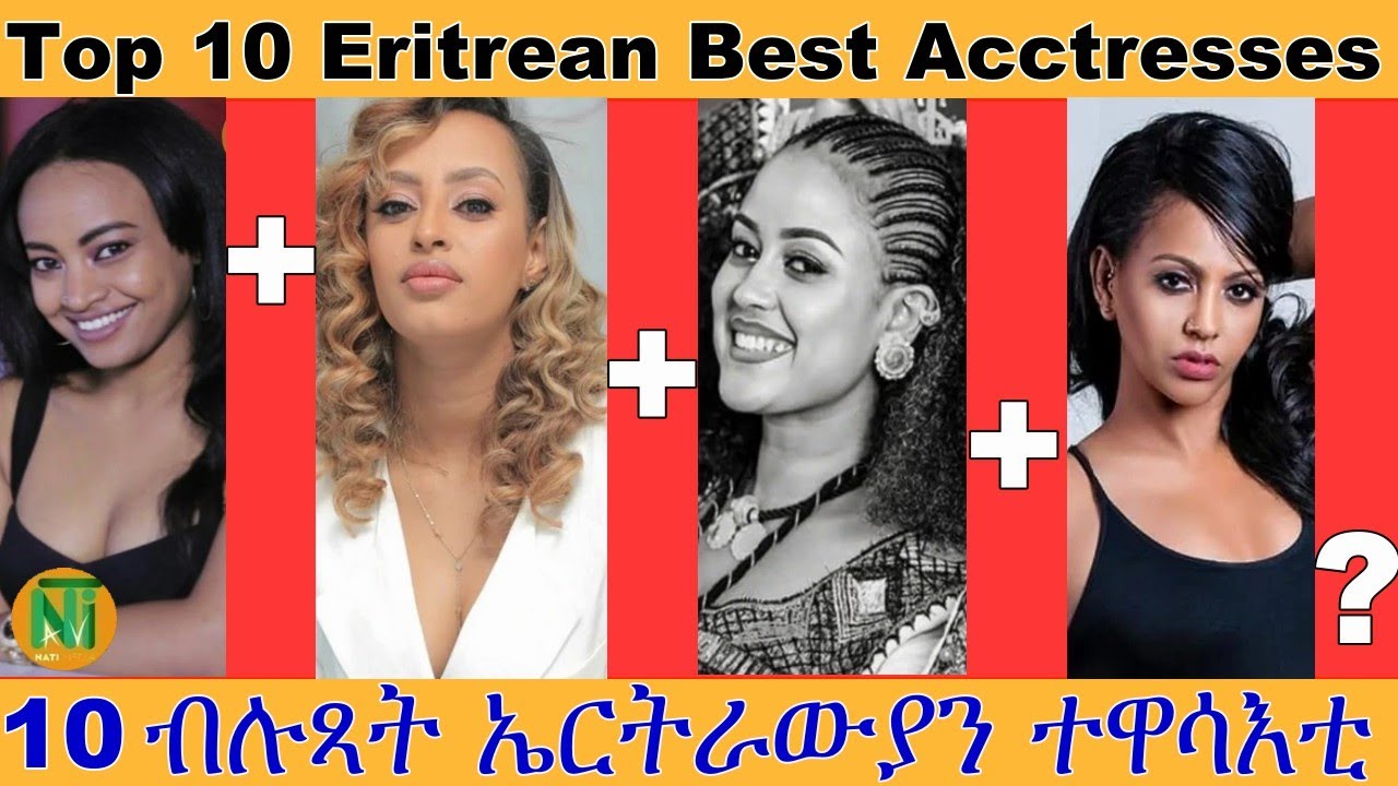 Nati TV - Top 10 Best Eritrean Actresses 2020 - 21