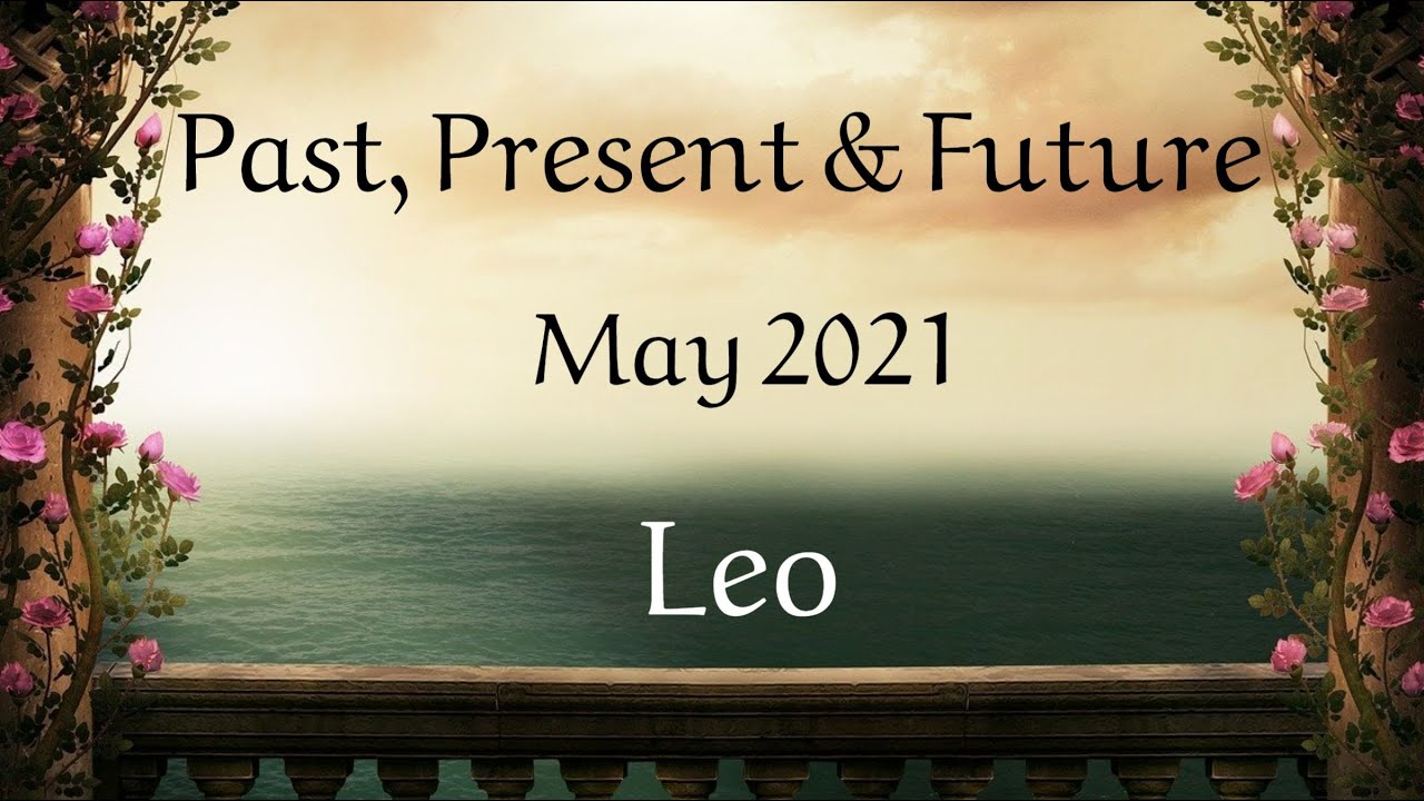 ♌️Leo ~ It’s Time For The Truth To Be Told! ~ May 2021 Forecast