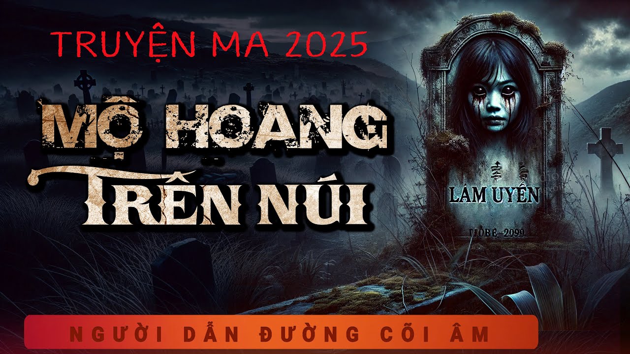 Truyện Ma - Mộ Hoang Trên Núi - Oán Nữ Đoạt Xác - Nghe Duy Thuận kể chuyện ma đêm khuya rùng rợn