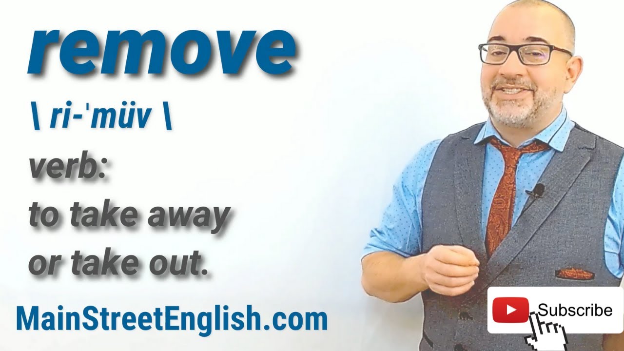 English Vocabulary Builder: REMOVE - Verb (Pronunciation & Usage)