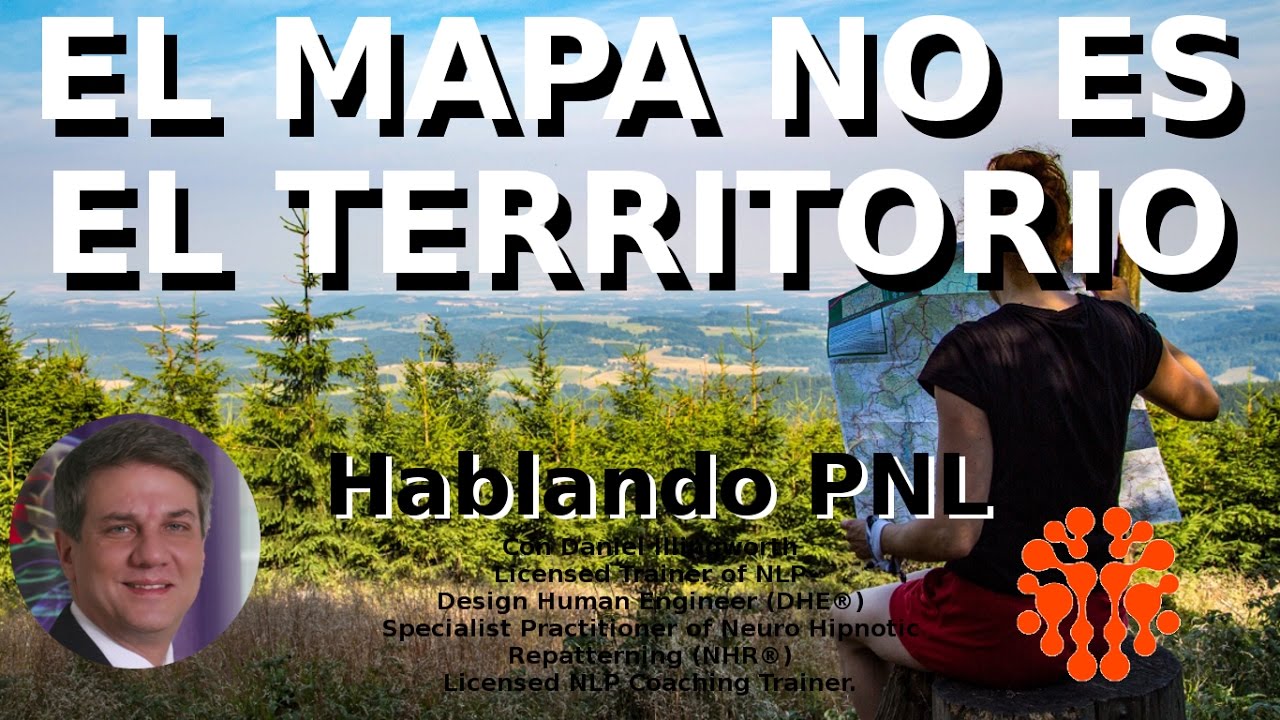 P&iacute;ldoras PNL: Presuposiciones PNL... El mapa no es el territorio