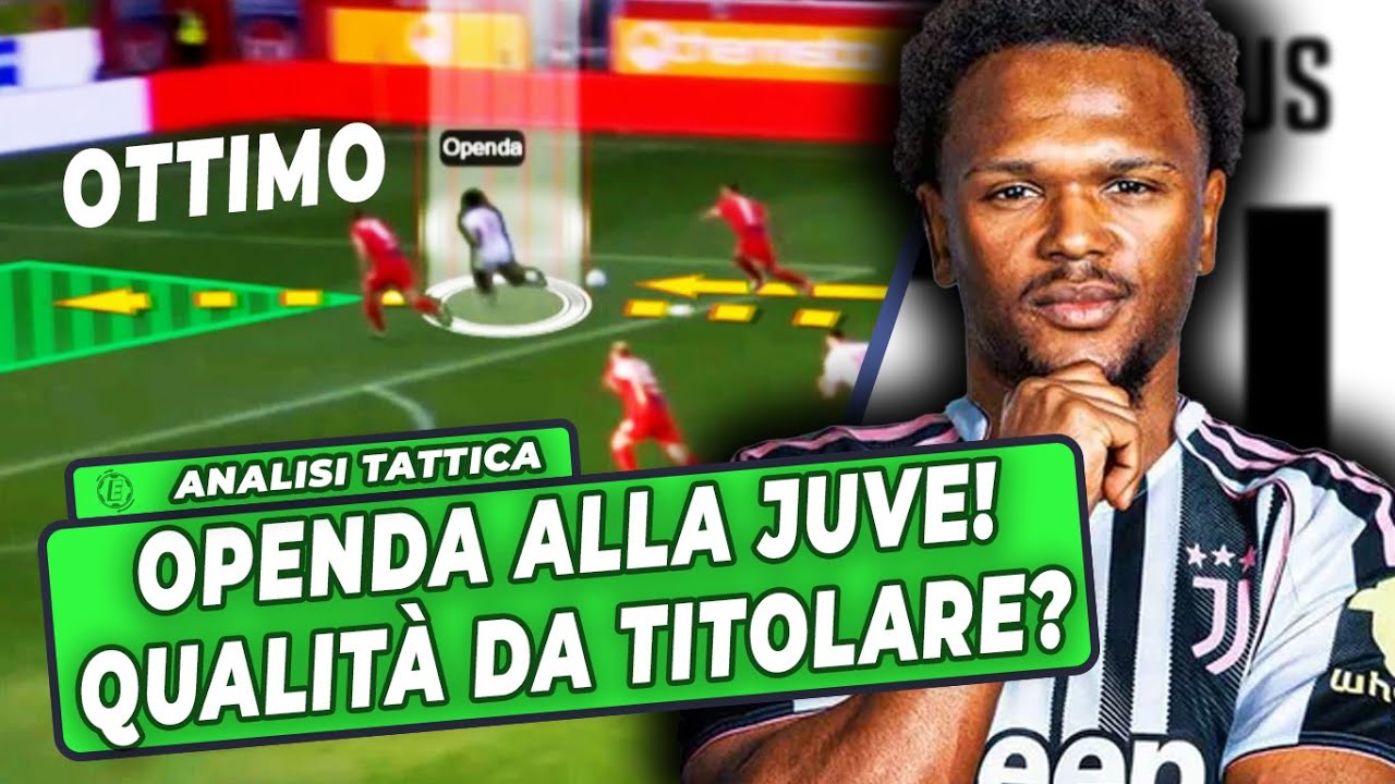 OPENDA alla JUVE con qualità da titolare? Analisi Tattica