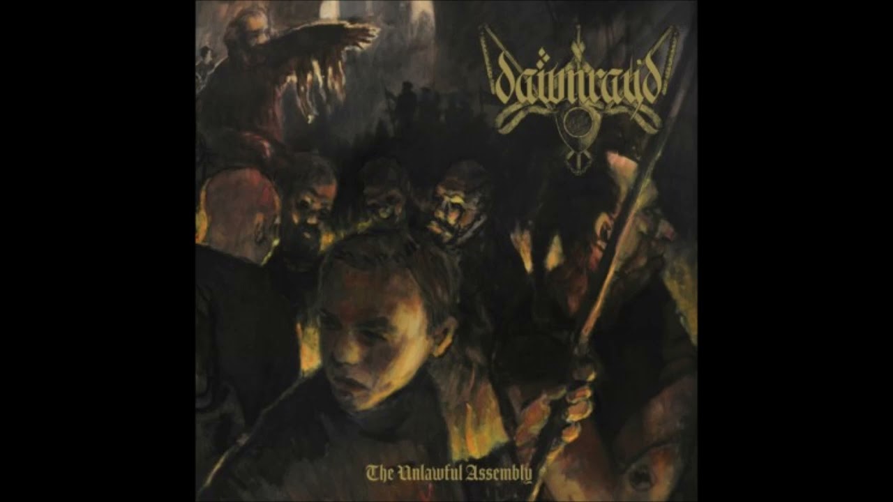 [2017] Dawn Ray'd - The Unlawful Assembly (Full Album)