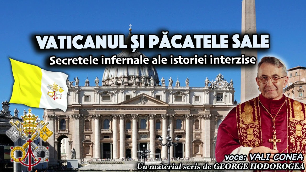 Vaticanul și păcatele sale * Secretele infernale ale istoriei interzise