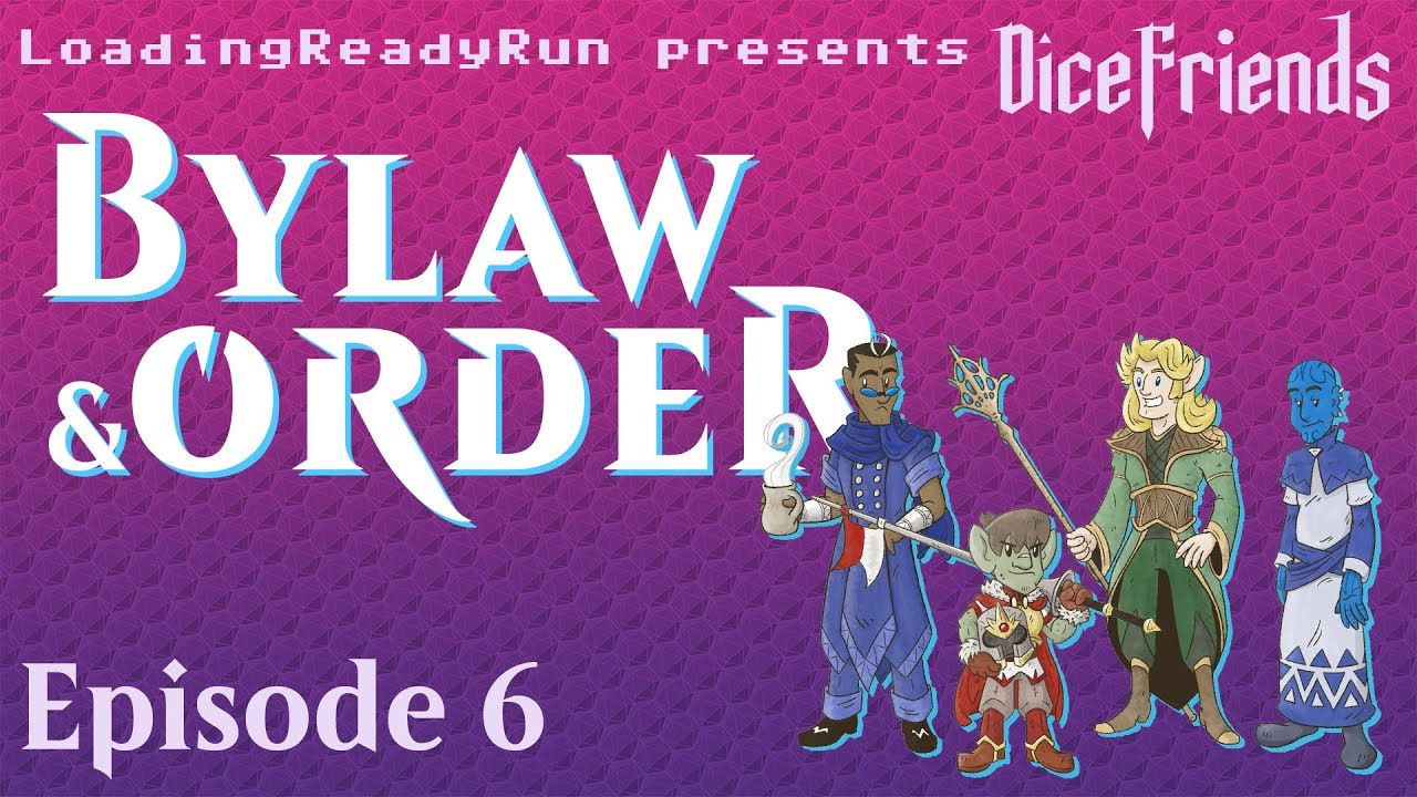 Dice Friends - Bylaw & Order Ep6