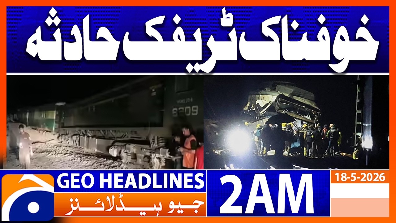 Sad Incident  | 2 AM News Headlines Geo News (18 May 2026)