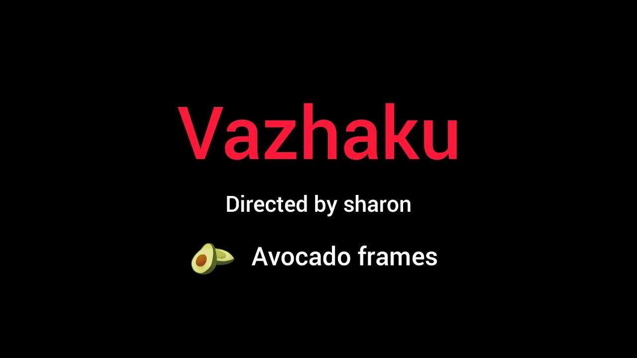 Vazhaku | Directed by sharon | Avocado frames | with robotic camera rolling effect | short video