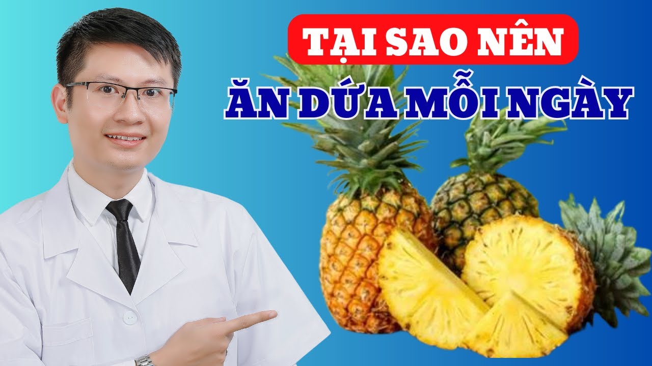 Tác Dụng Tuyệt Vời Khi Ăn Dứa Không Phải Ai Cũng Biết | Cao Minh Trường