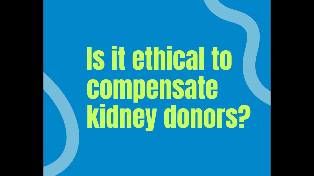 Is It Ethical to Compensate Kidney Donors? Pass the End Kidney Deaths Act.