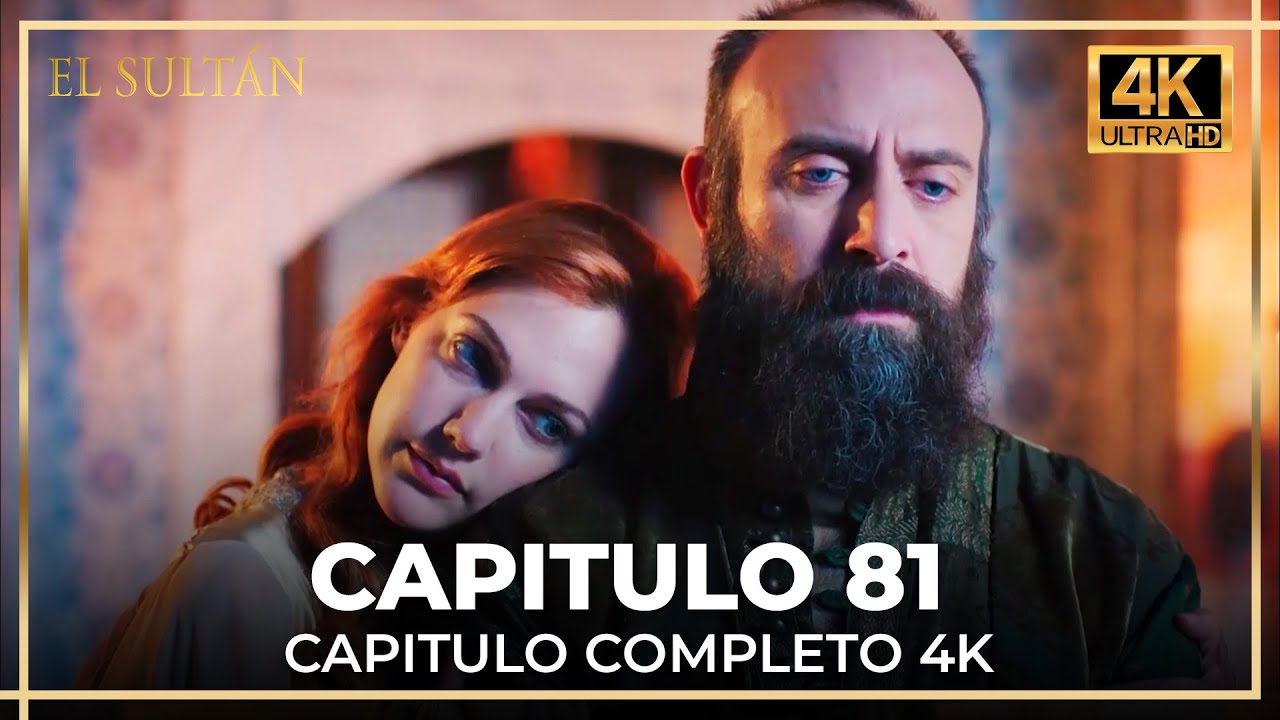 El Sultán | Capitulo 81 Completo (4K)