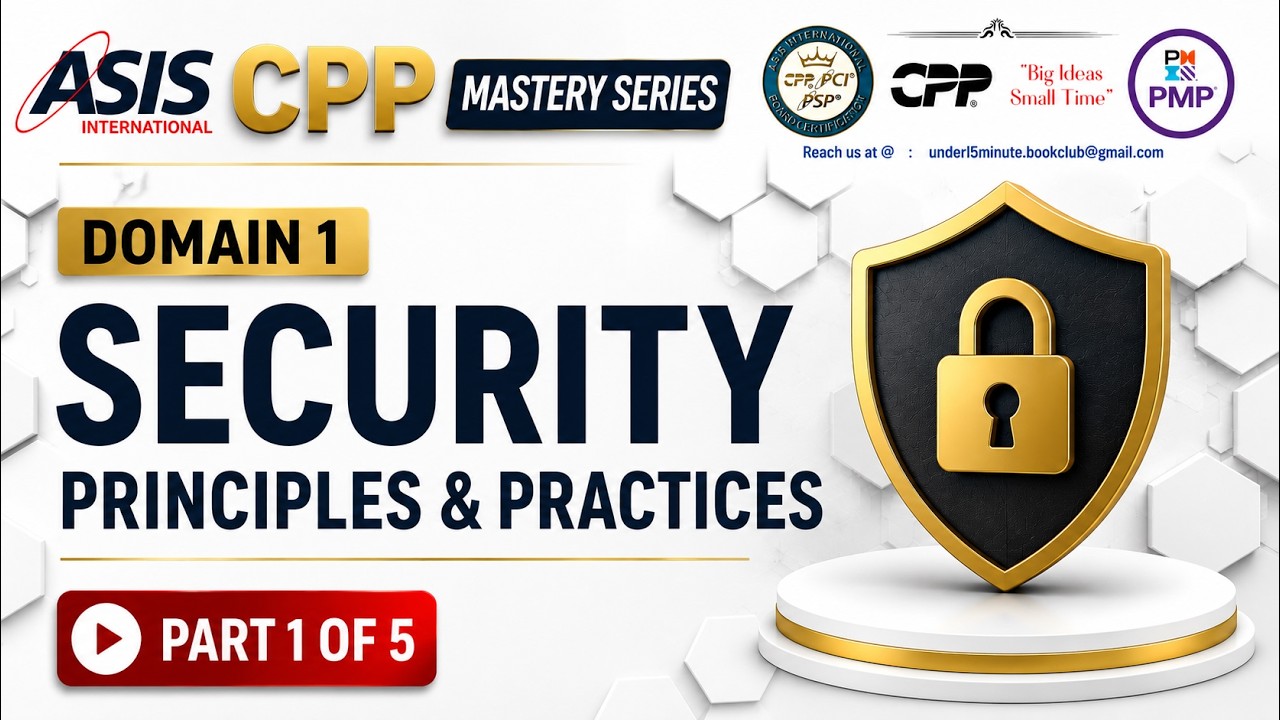 1.  ASIS CPP Mastery Series 2026  Domain 1 Security Principles & Practices  Part 1 of 5