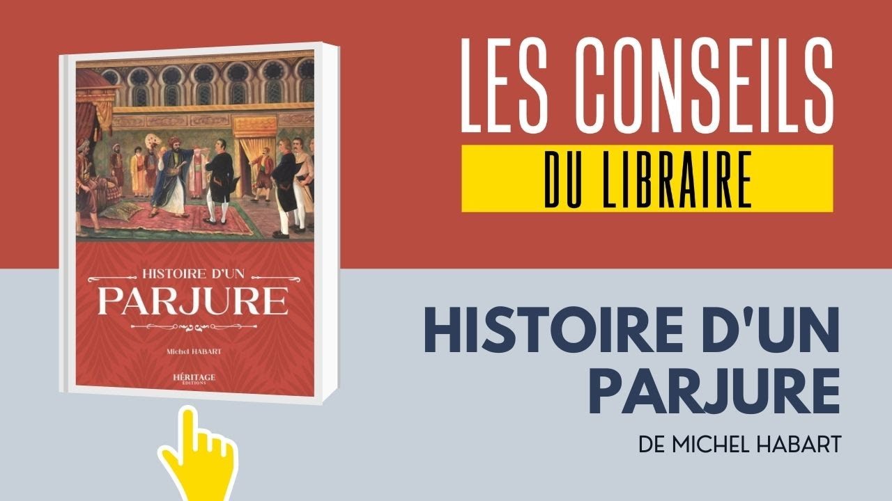 Les conseils du libraire : HISTOIRE D'UN PARJURE MICHEL HABART &Eacute;DITIONS H&Eacute;RITAGE