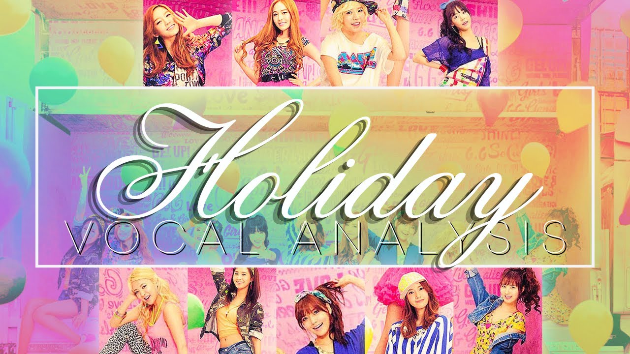HOLIDAY (Vocal Analysis)  |  Girls' Generation 소녀시대