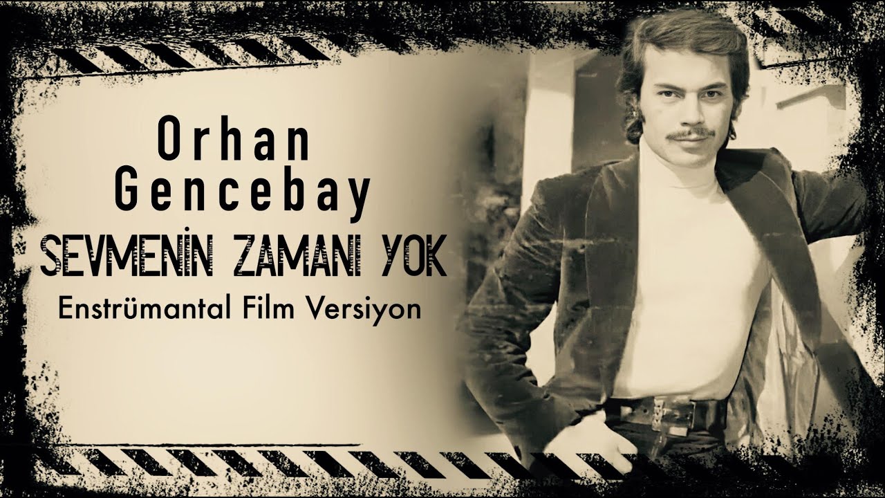 Sevmenin Zamanı Yok ( Enstrümantal Film Versiyonu ) - Orhan Gencebay