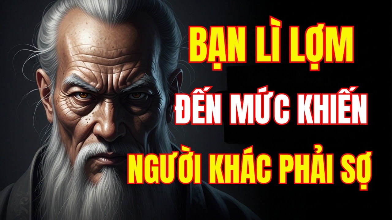 Tại Sao Bạn Lì Lợm Đến Mức Khiến Người Khác Phải Sợ 🔥Bí Mật Của Kẻ Thắng Cuộc  🔥 Triết Lý Cuộc Sống