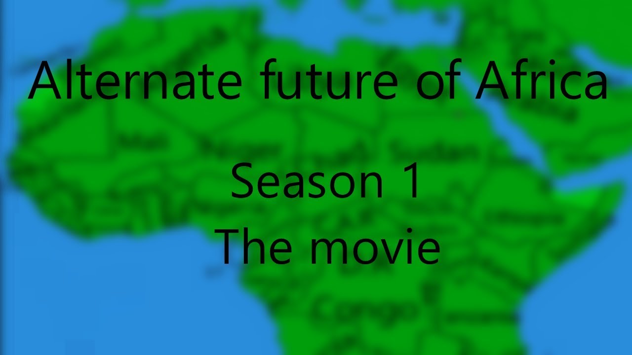 Alternate Future of Africa - The movie