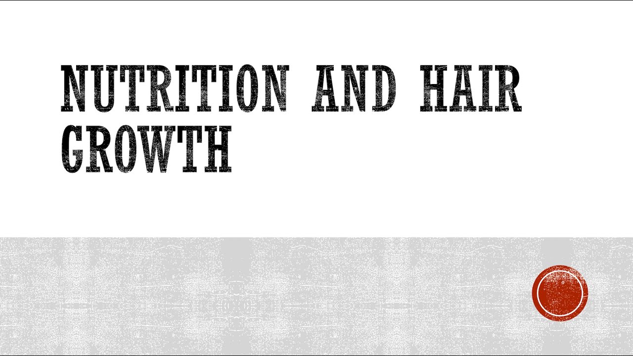Nutrition and Hair Growth